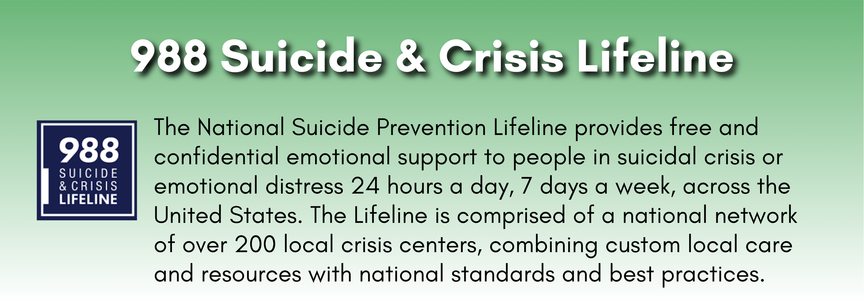 The 988 Suicide and Crisis Lifeline provides free and confidential emotional support