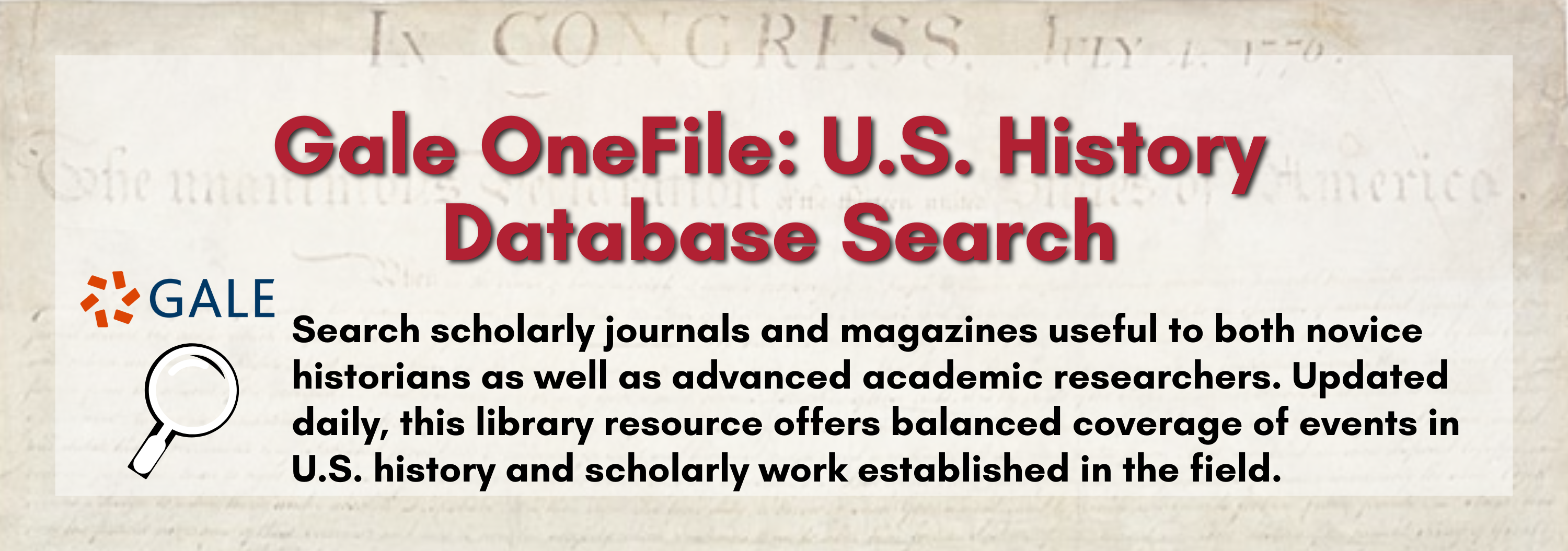 Gale OneFile for US History is a searchable database of balanced coverage of events and scholarly work