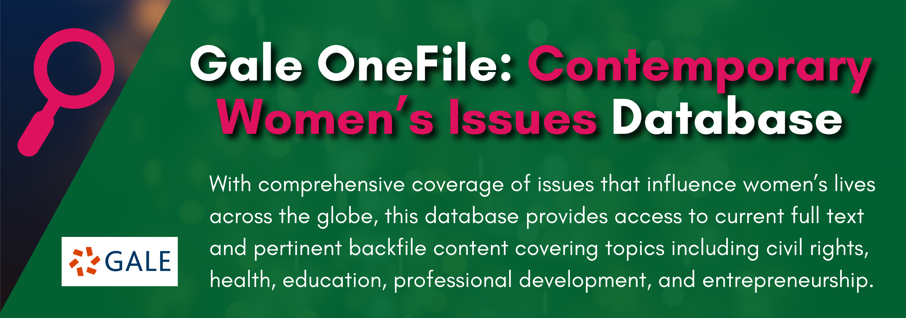 Gale OneFile for Contemporary Women's Issues is a searchable database of balanced coverage of events and scholarly work