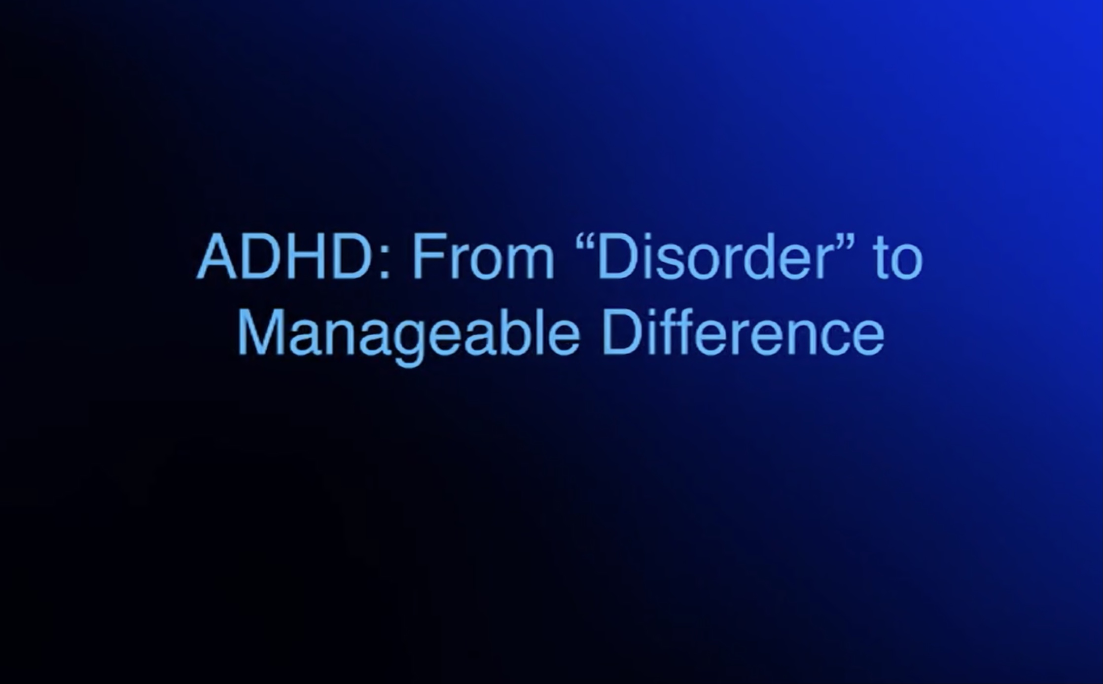 ADHD: From "Disorder" to Manageable Difference, film