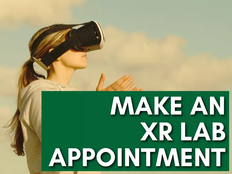 Make an XR Lab appointment for an assignment or just for fun!