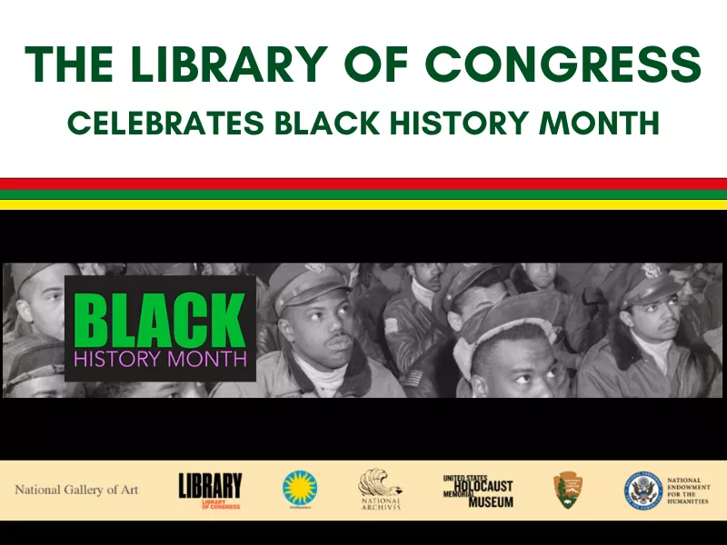 The text "The Library of Congress Celebrates Black History Month" is above a photo of Tuskegee airmen attending a briefing in Ramitelli, Italy in 1945.